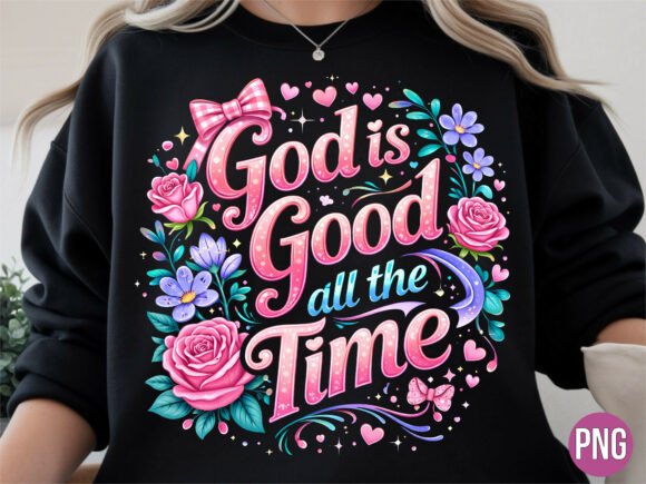God Good All the Time Rose Christian PNG T-Shirt Designs