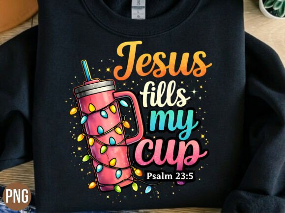 Jesus Fills My Cup Christian Tumbler PNG & T-Shirt Designs