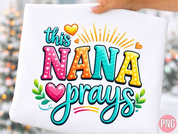 This Nana Pray Heart Christian Faith PNG T-Shirt Designs